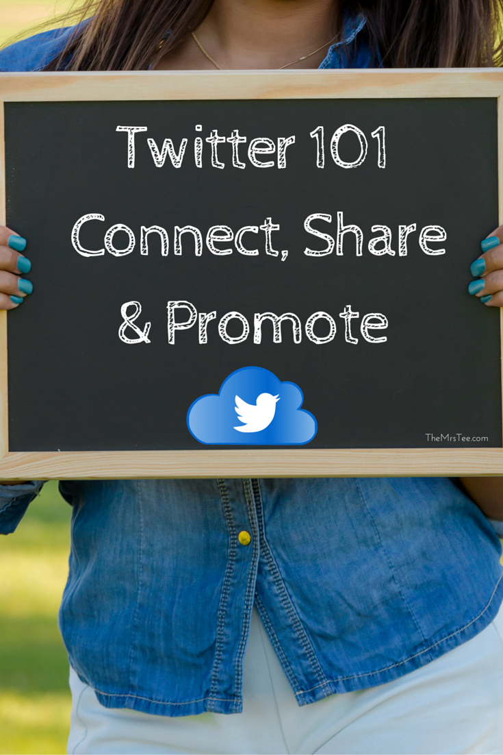 Twitter 101 Connect, Share & Promote | TheMrsTee.com