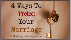 4 Ways To Protect Your Marriage from Sherri of God Life Happy Wife | MrsTeeLove Life Laughter