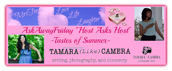 Tastes of Summer - #AskAwayFriday With Tamara from Tamara (Like) Camera | MrsTeeLoveLifeLaughter.com