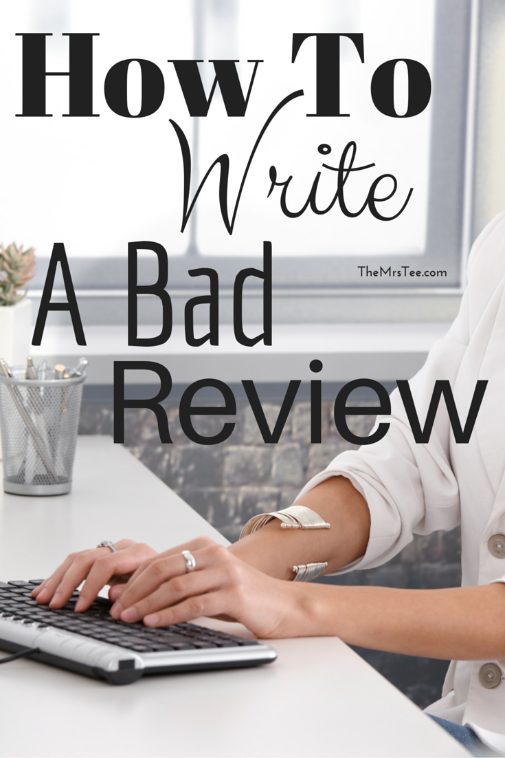 How To Write A BAD Review - TheMrsTee - Lifestyle Blogger & Media