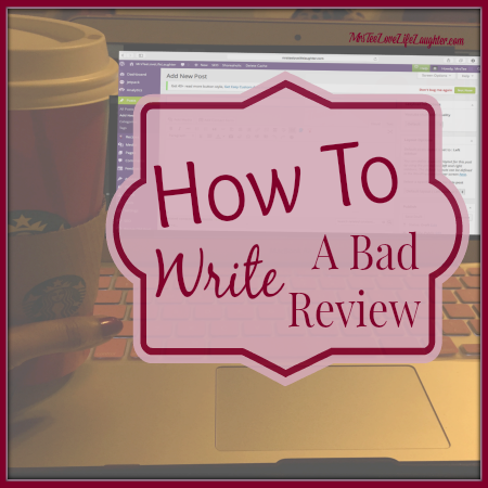 How To Write A Bad Review | MrsTeeLoveLifeLaughter.com