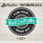 NaBloPoMo December 2014 - JOY | MrsTeeLoveLifeLaughter.com