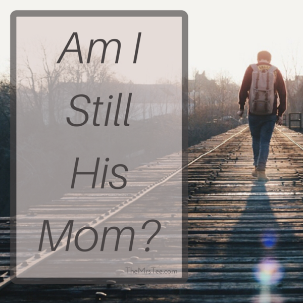 Am I Still His Mom? | TheMrsTee.com