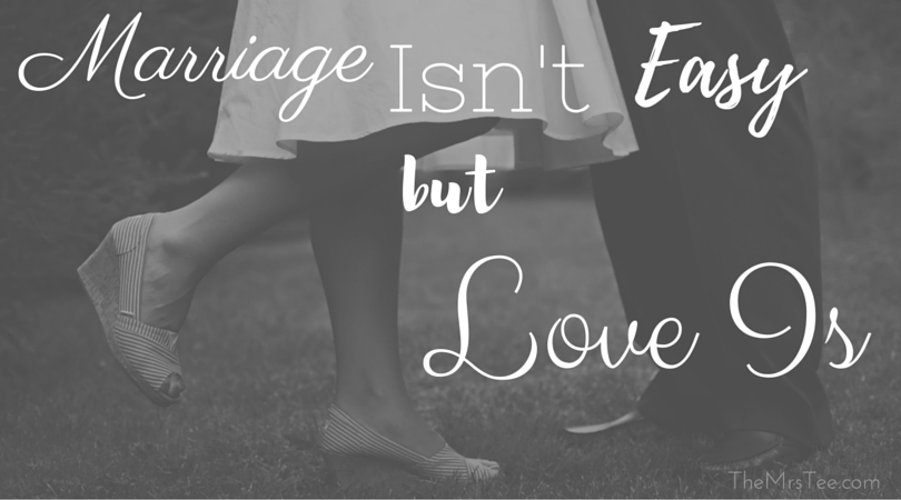 Marriage Isn't Easy | TheMrsTee.com