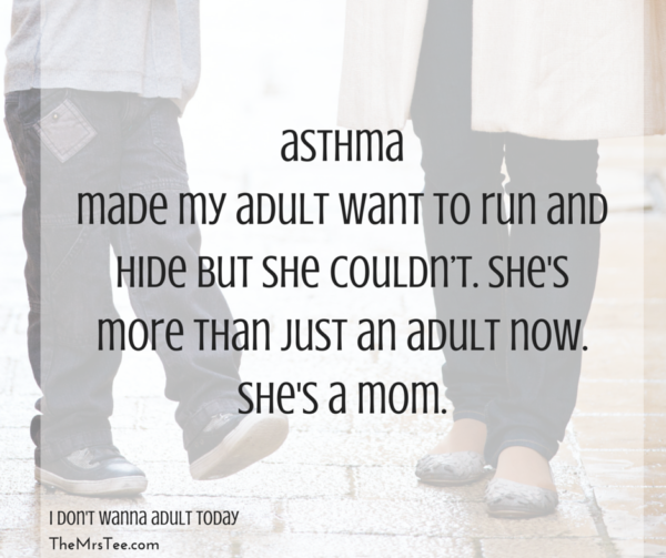 i don't wanna adult ASTHMA