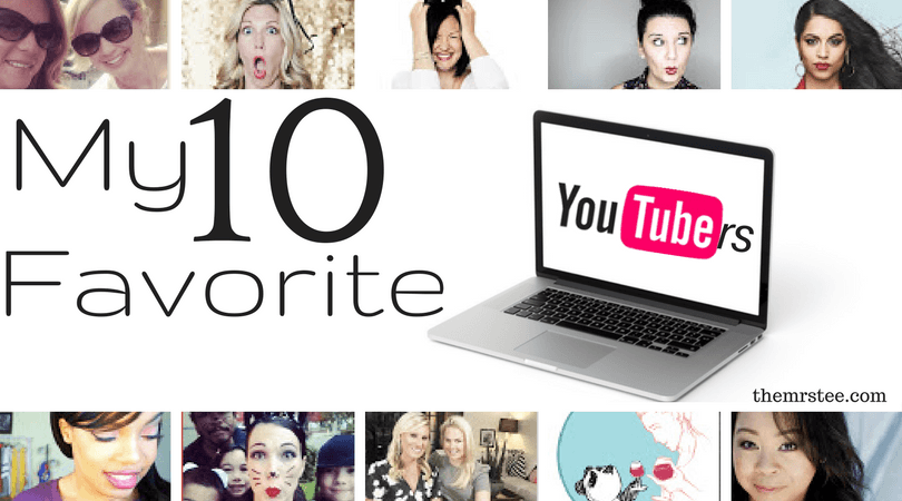 My 10 Favorite YouTubers | TheMrsTee.com