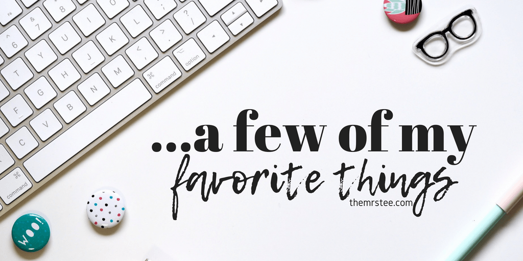 ... a Few Of My Favorite Things | TheMrsTee.com