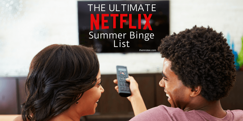 The Ultimate Netflix Summer Binge List | TheMrsTee.com