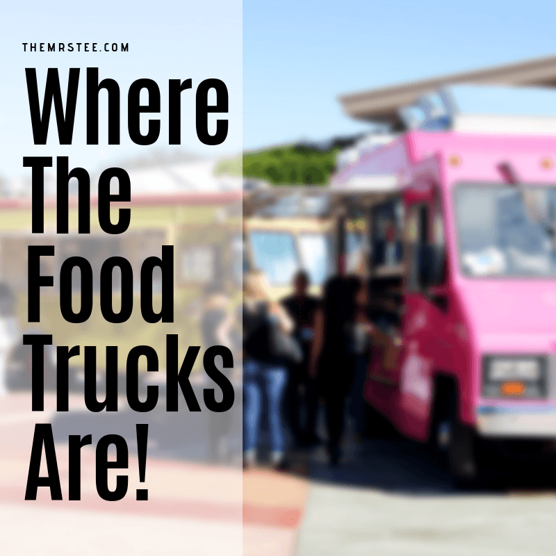 Where The Food Trucks Are Themrstee Lifestyle Blogger