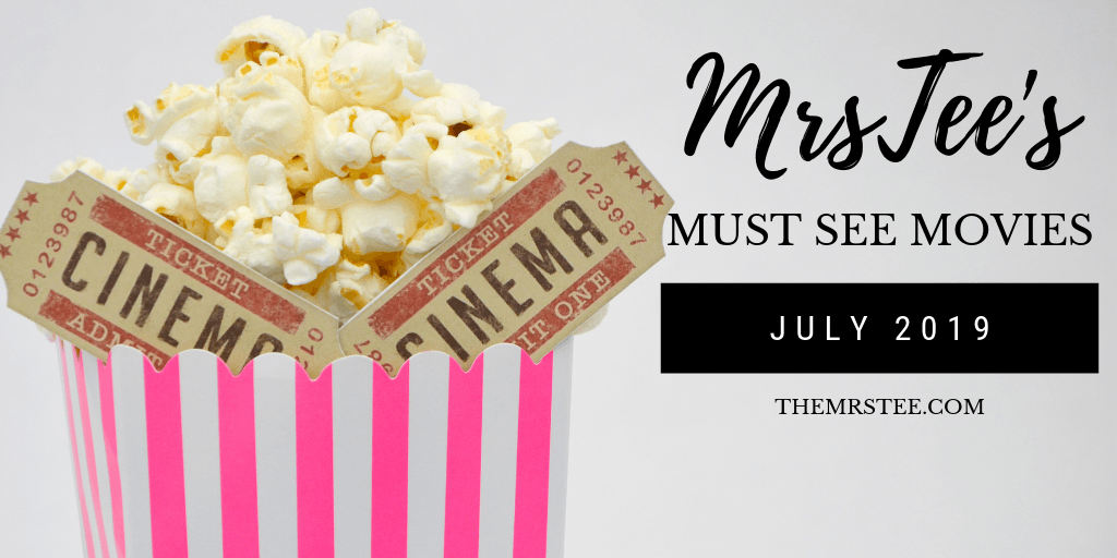 MrsTee's Must See Movies July 2019 | TheMrsTee.com